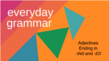 Everyday Grammar: The Exciting World of Participial Adjectives