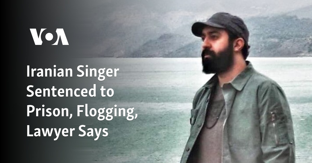 Iranian Singer Sentenced to Prison, Flogging, Lawyer Says