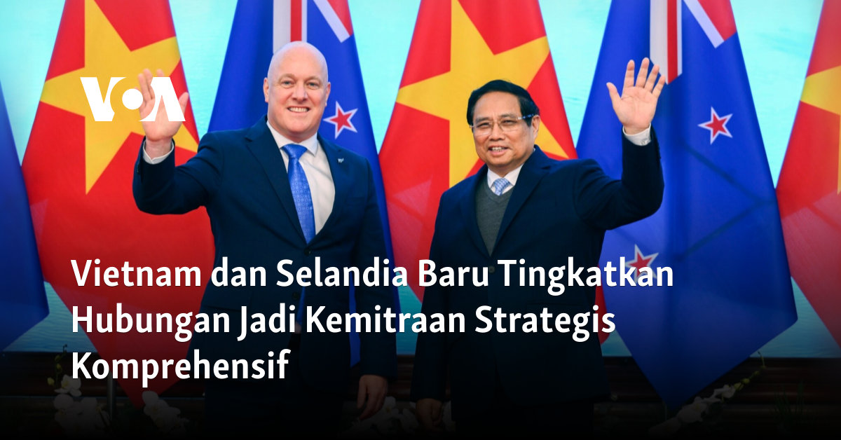 Vietnam dan Selandia Baru Tingkatkan Hubungan Jadi Kemitraan Strategis Komprehensif