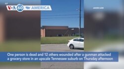 VOA60 America- One person, 12 others wounded after a gunman attacked a grocery store in an upscale Tennessee suburb on Thursday afternoon
