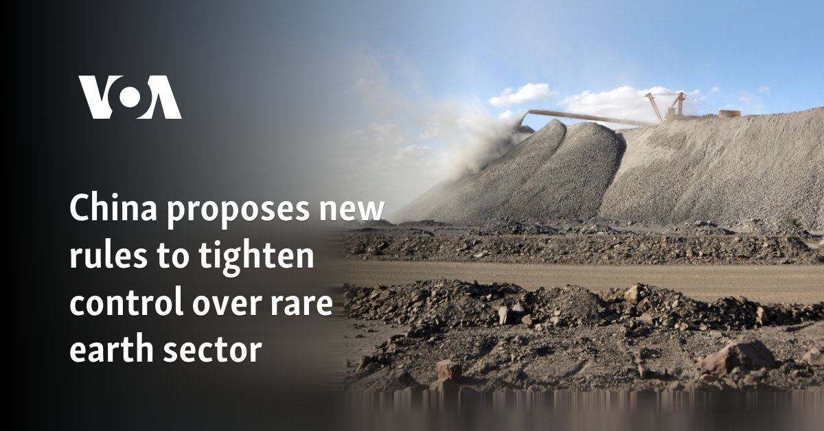 China proposes new rules to tighten control over rare earth sector 