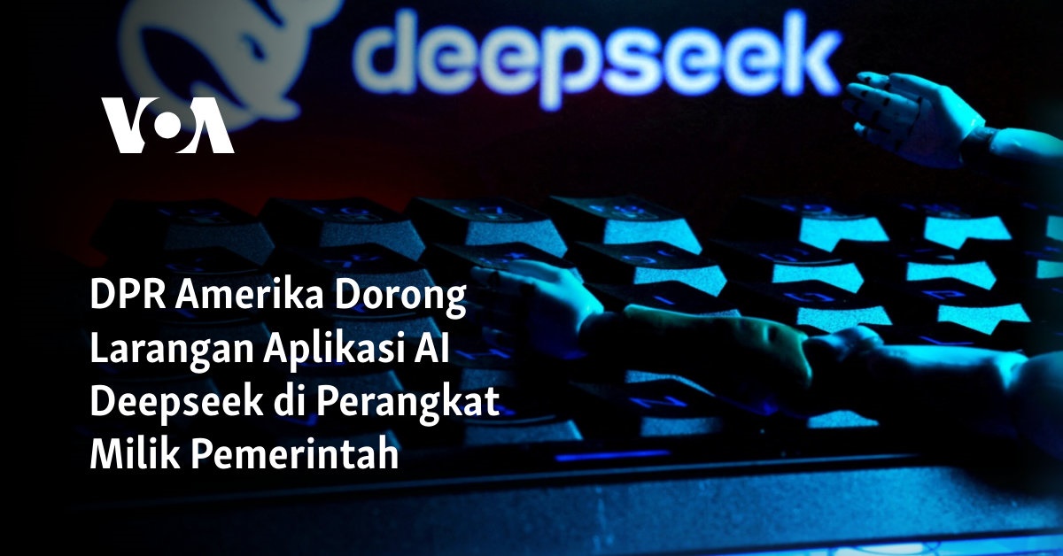 DPR Amerika Dorong Larangan Aplikasi AI Deepseek di Perangkat Milik Pemerintah