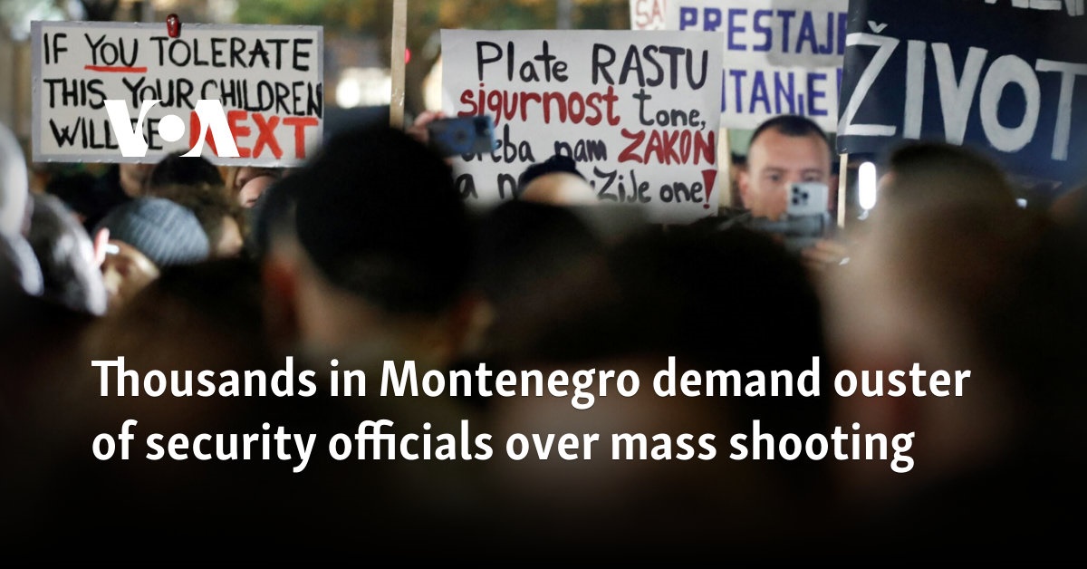 Thousands in Montenegro demand ouster of security officials over mass shooting