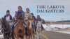 The Lakota Daughters: Film Documents Lives of Girls, Women on Pine Ridge Native American Reservation, SD