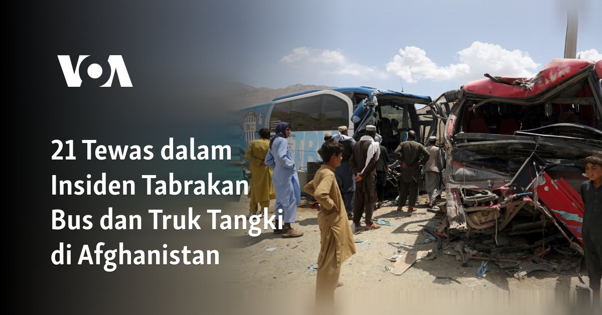 21 Tewas Dalam Insiden Tabrakan Bus Dan Truk Tangki Di Afghanistan