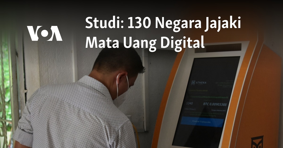 Studi: 130 Negara Jajaki Mata Uang Digital - Bahasa Indonesia - VOA Indonesia