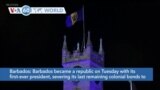 VOA60 World - Barbados Becomes Republic, Cuts Ties to British Throne