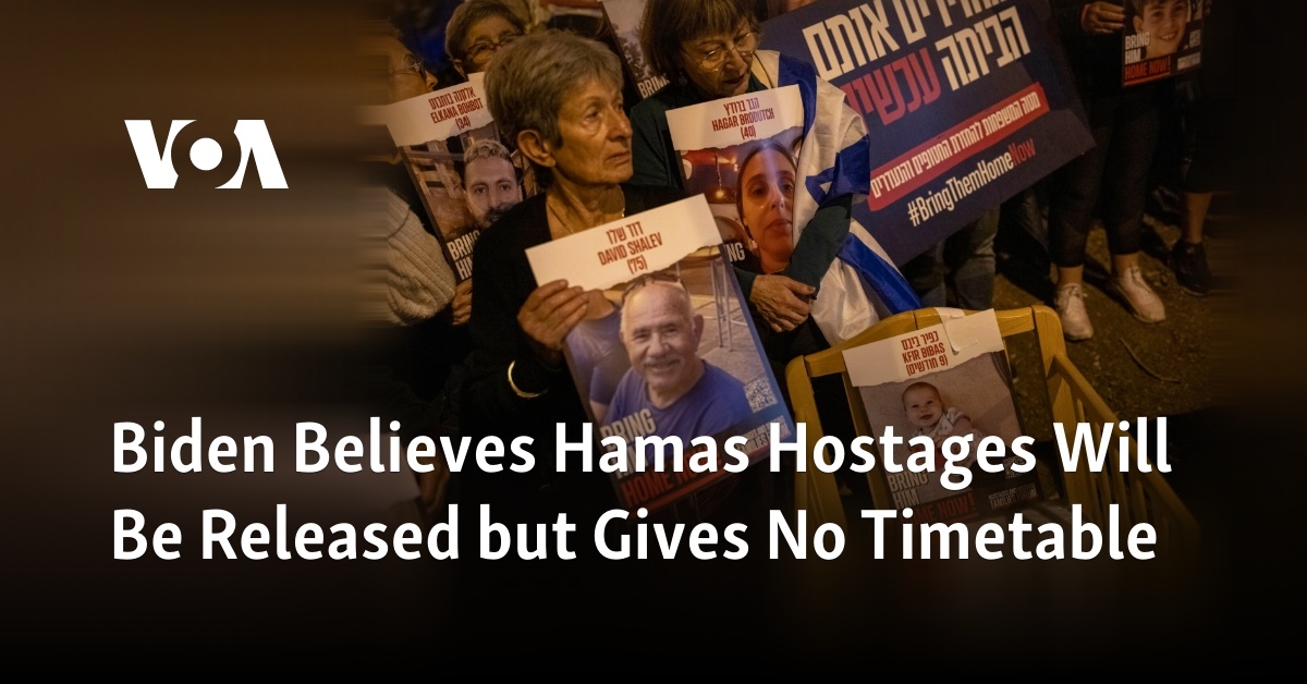 Biden Believes Hamas Hostages Will Be Released but Gives No Timetable