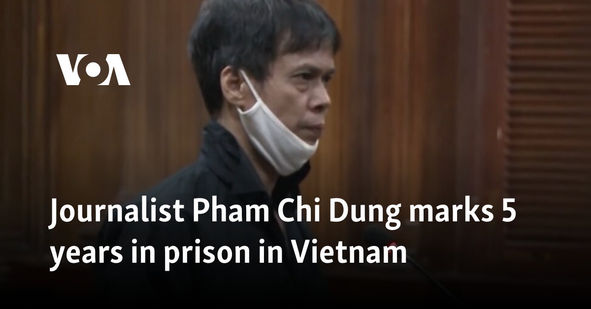 Journalist Pham Chi Dung marks 5 years in prison in Vietnam