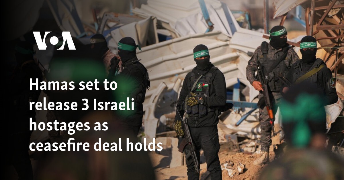 Hamas set to release 3 Israeli hostages as ceasefire deal holds