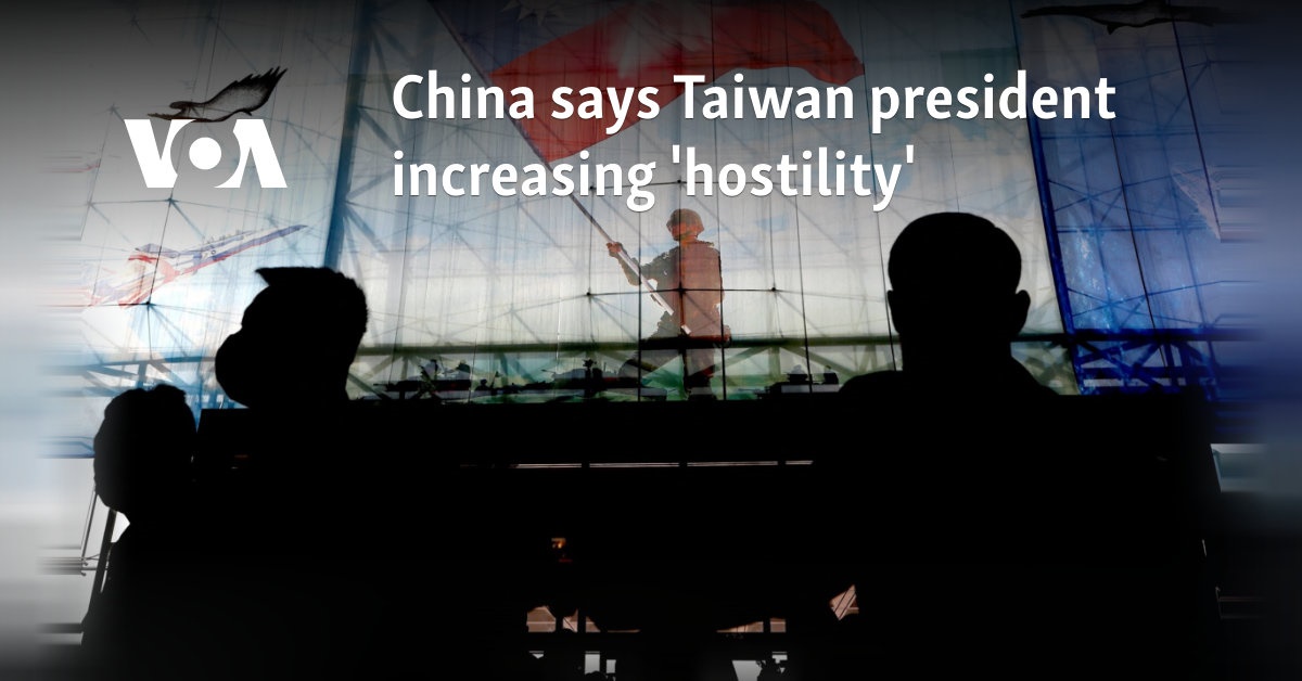 China says Taiwan president increasing 'hostility'