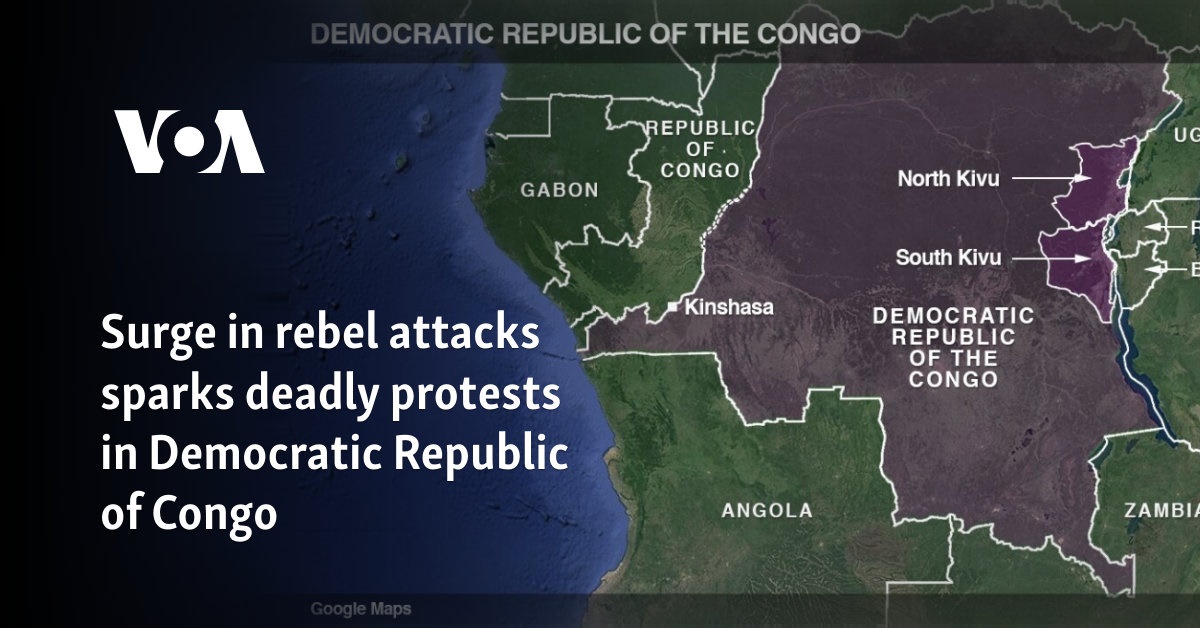 Surge in rebel attacks sparks deadly protests in Democratic Republic of Congo