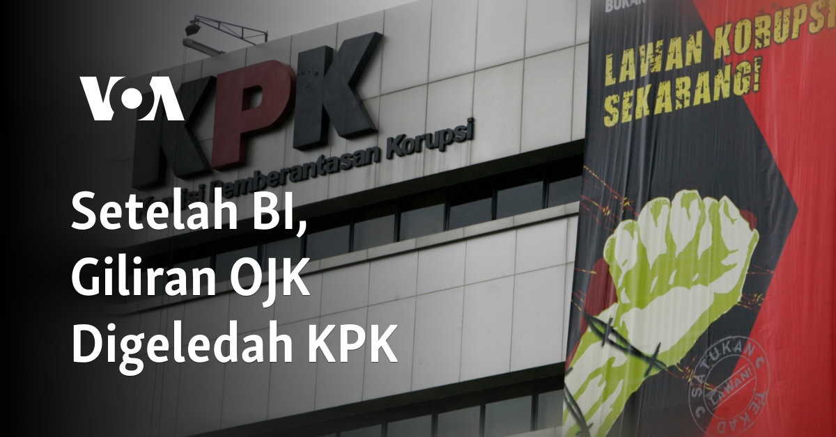 Setelah BI, Giliran OJK Digeledah KPK