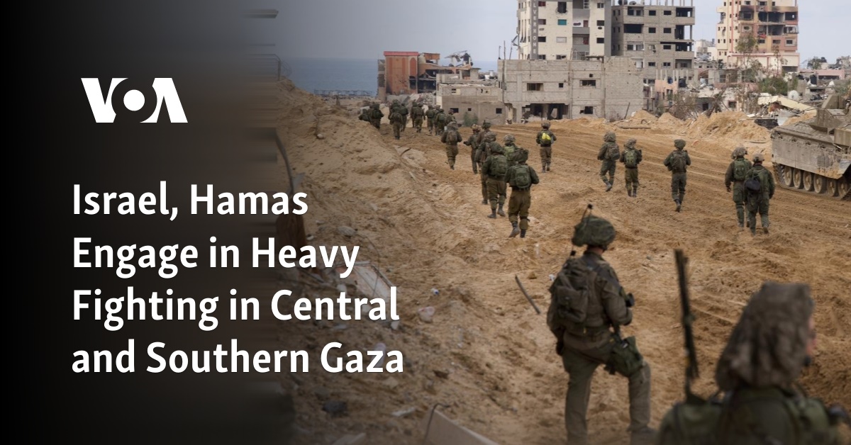 Israel, Hamas Engage in Heavy Fighting in Central and Southern Gaza