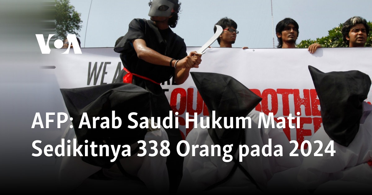 Arab Saudi Hukum Mati Sedikitnya 338 Orang pada 2024