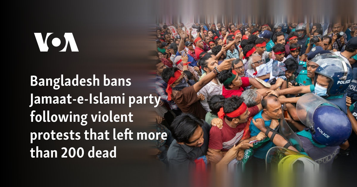 Bangladesh bans Jamaat-e-Islami party following violent protests that left more than 200 dead