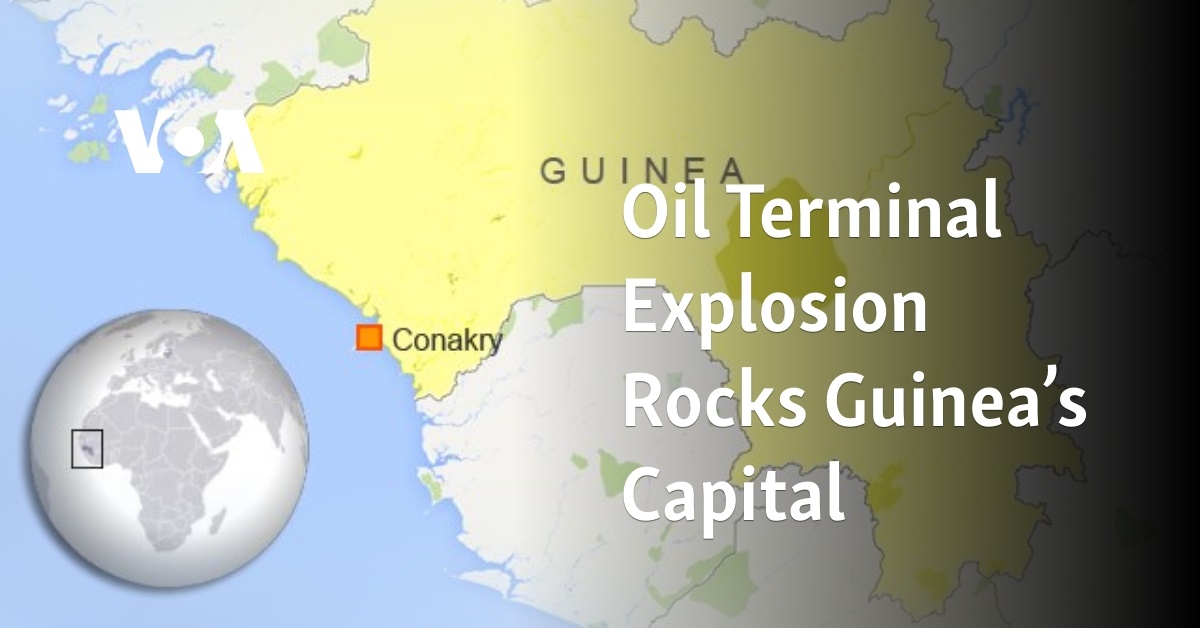 Oil Terminal Explosion Rocks Guinea’s Capital