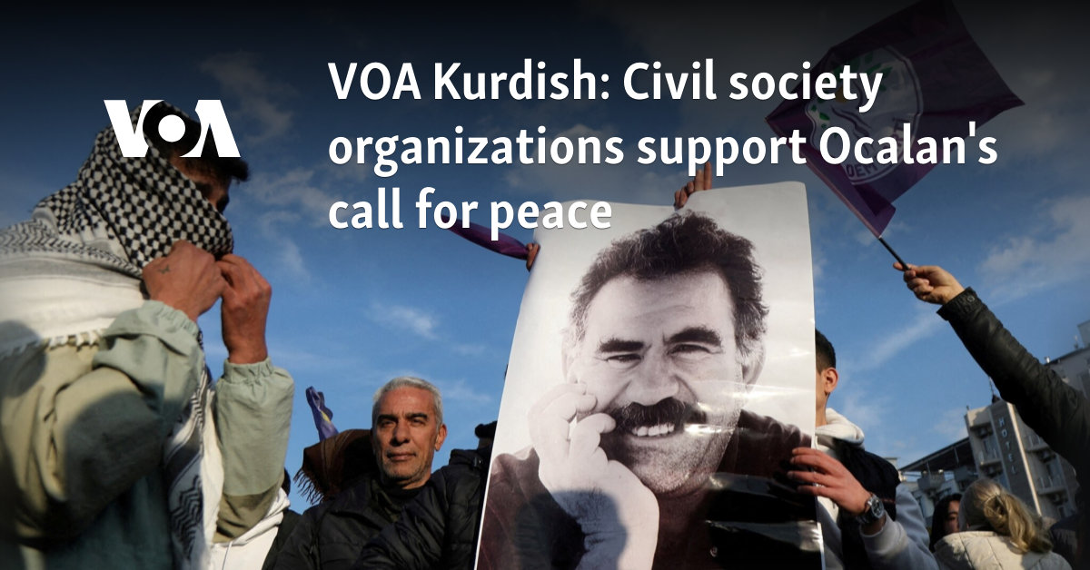 VOA Kurdish: Civil society organizations support Ocalan's call for peace