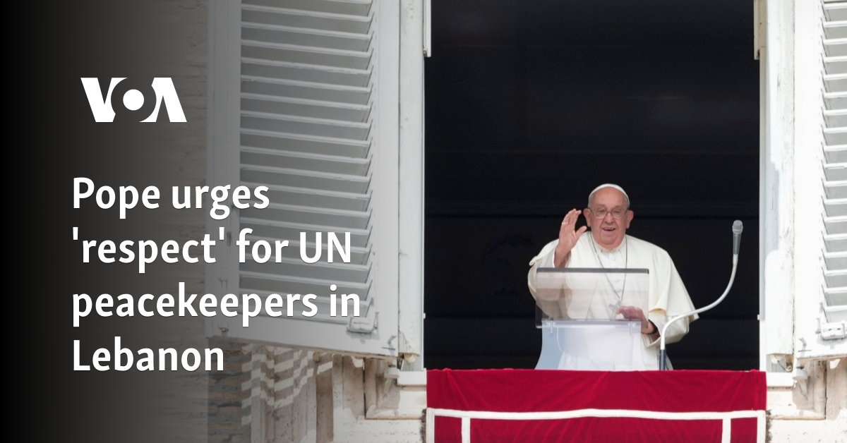 Pope urges 'respect' for UN peacekeepers in Lebanon 