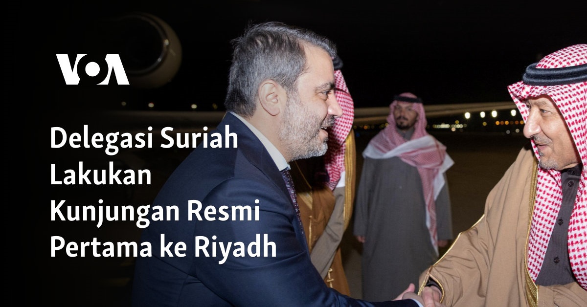 Delegasi Suriah Lakukan Kunjungan Resmi Pertama ke Riyadh