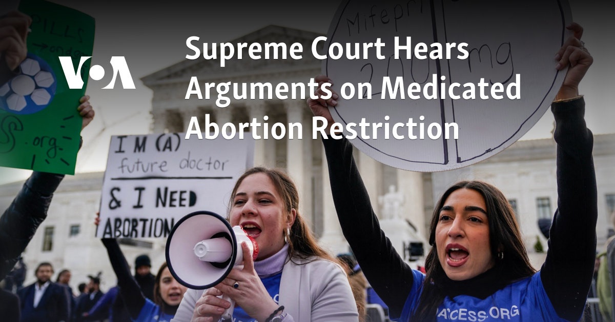 Supreme Court Hears Arguments on Medicated Abortion Restriction