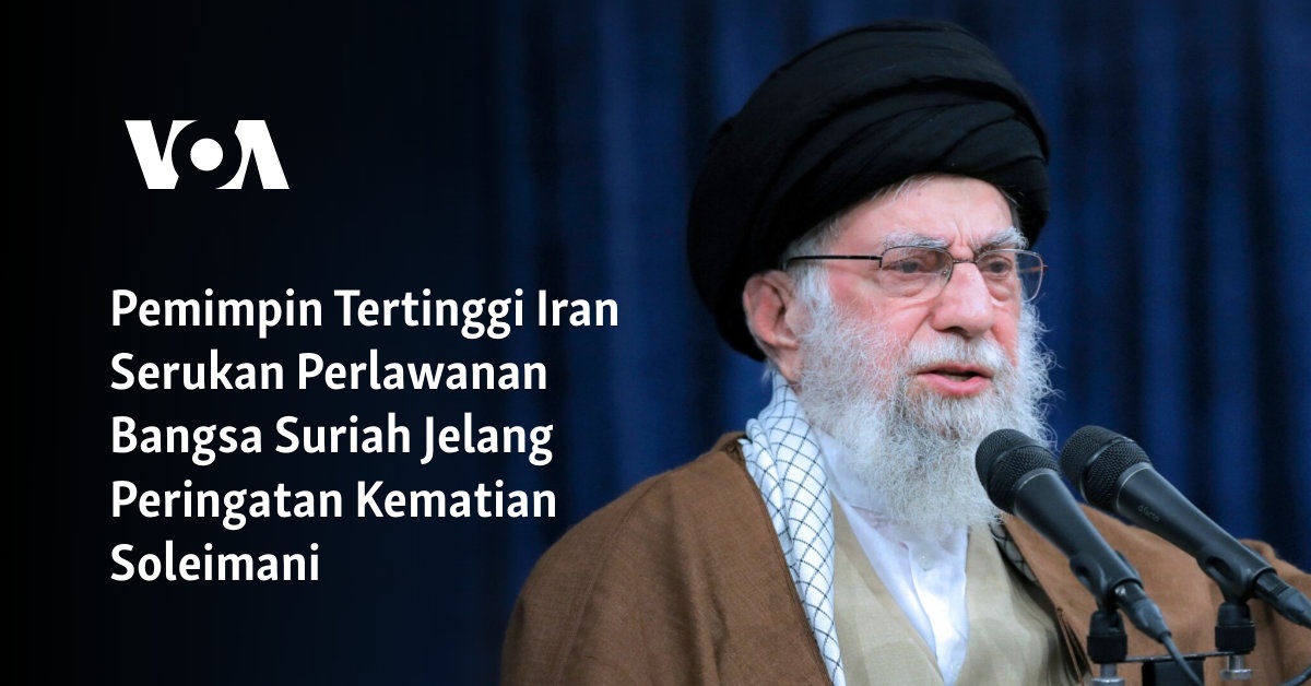 Pemimpin Tertinggi Iran Serukan Perlawanan Bangsa Suriah Jelang Peringatan Kematian Soleimani