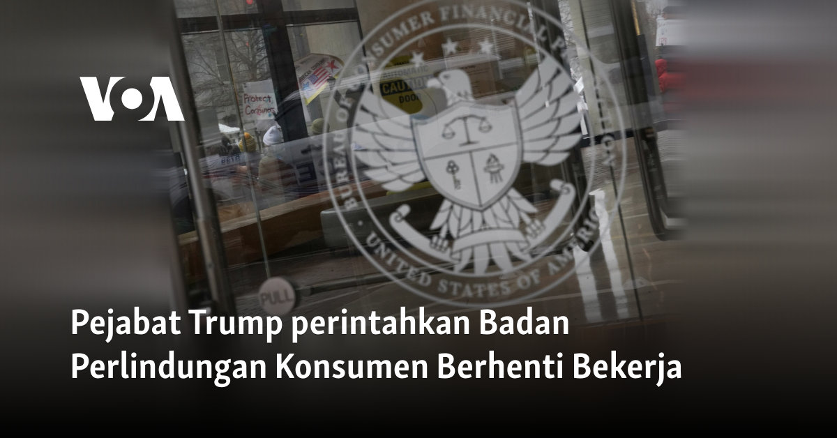 Pejabat Trump perintahkan Badan Perlindungan Konsumen Berhenti Bekerja