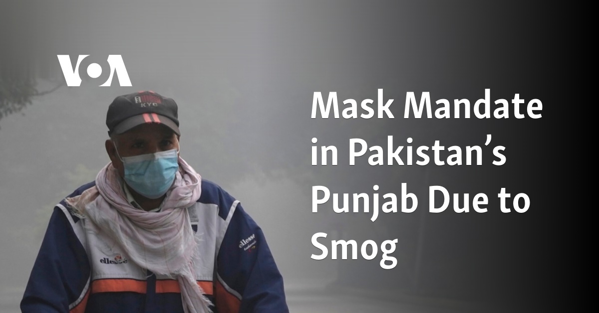 Mask Mandate in Pakistan’s Punjab Due to Smog  