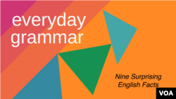 Everyday Grammar: Nine Surprising Facts About the English Language