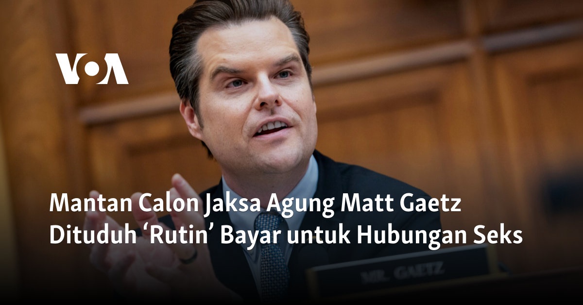 Mantan Calon Jaksa Agung Matt Gaetz Dituduh ‘Rutin’ Bayar untuk Hubungan Seks