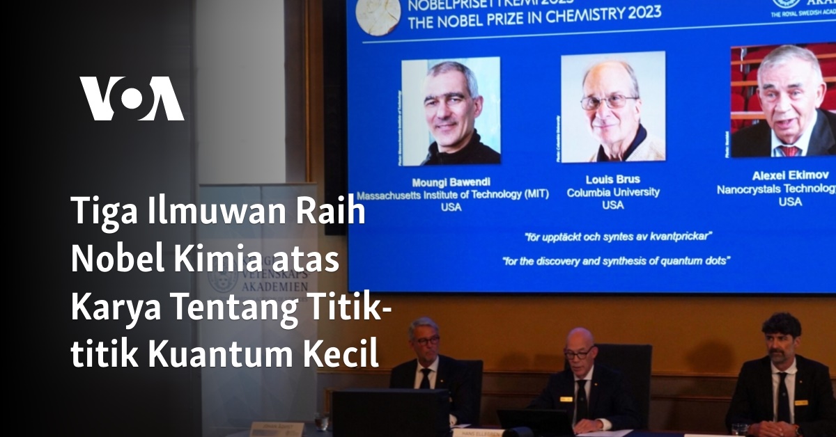 Tiga Ilmuwan Raih Nobel Kimia Atas Karya Tentang Titik-titik Kuantum Kecil