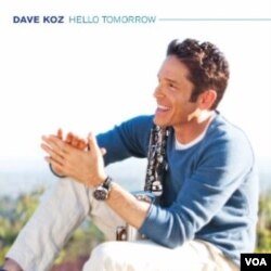 Album terbaru Dave Koz, "Hello Tomorrow".