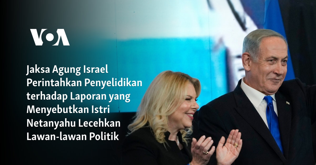 Jaksa Agung Israel Perintahkan Penyelidikan terhadap Laporan yang Menyebutkan Istri Netanyahu Lecehkan Lawan-lawan Politik