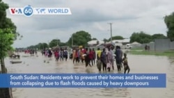 VOA60 Addunyaa - Residents in South Sudan work to save their homes and businesses from flash floods