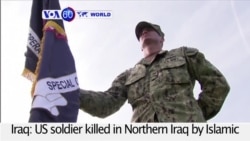 VOA60 World - US soldier killed in Northern Iraq by Islamic State fighters