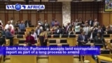 VOA60 Africa -South African Parliament Endorses Report on Disputed Land Reform