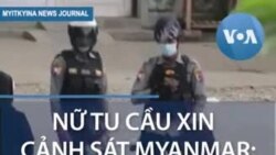 Nữ tu cầu xin cảnh sát Myanmar: “Hãy bắn tôi đây này” 