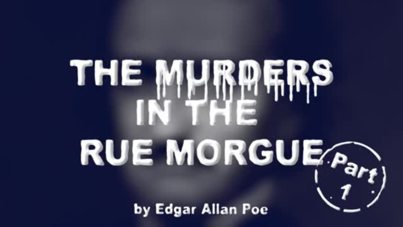 ‘The Murders in the Rue Morgue,’ by Edgar Allan Poe, Part One