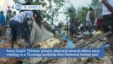 VOA60 Africa - Ivory Coast: Thirteen people died and several others were missing in a landslide