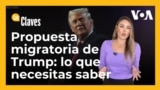 Lo que debes saber de la propuesta sobre migración del presidente electo Donald Trump