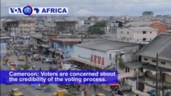 VOA60 Africa - Cameroon: Voters are concerned about the credibility of the voting process