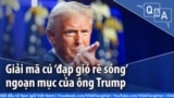 Cú ‘đạp gió rẽ sóng’ ngoạn mục của ông Trump cho thấy những gì?