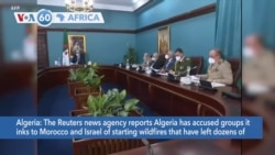 VOA60 Africa- Algeria accuses groups it says are linked to Morocco and Israel of starting fires