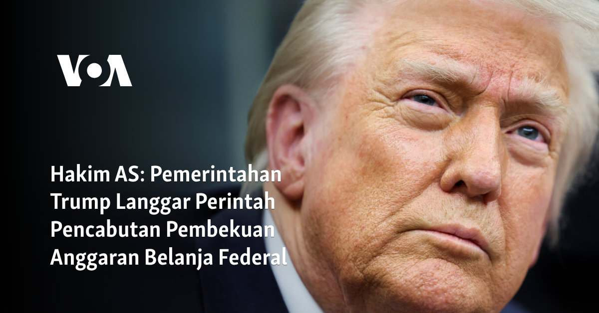 Pemerintahan Trump Langgar Perintah Pencabutan Pembekuan Anggaran Belanja Federal