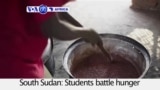 VOA60 Africa - South Sudan: Students battle hunger as famine hits country