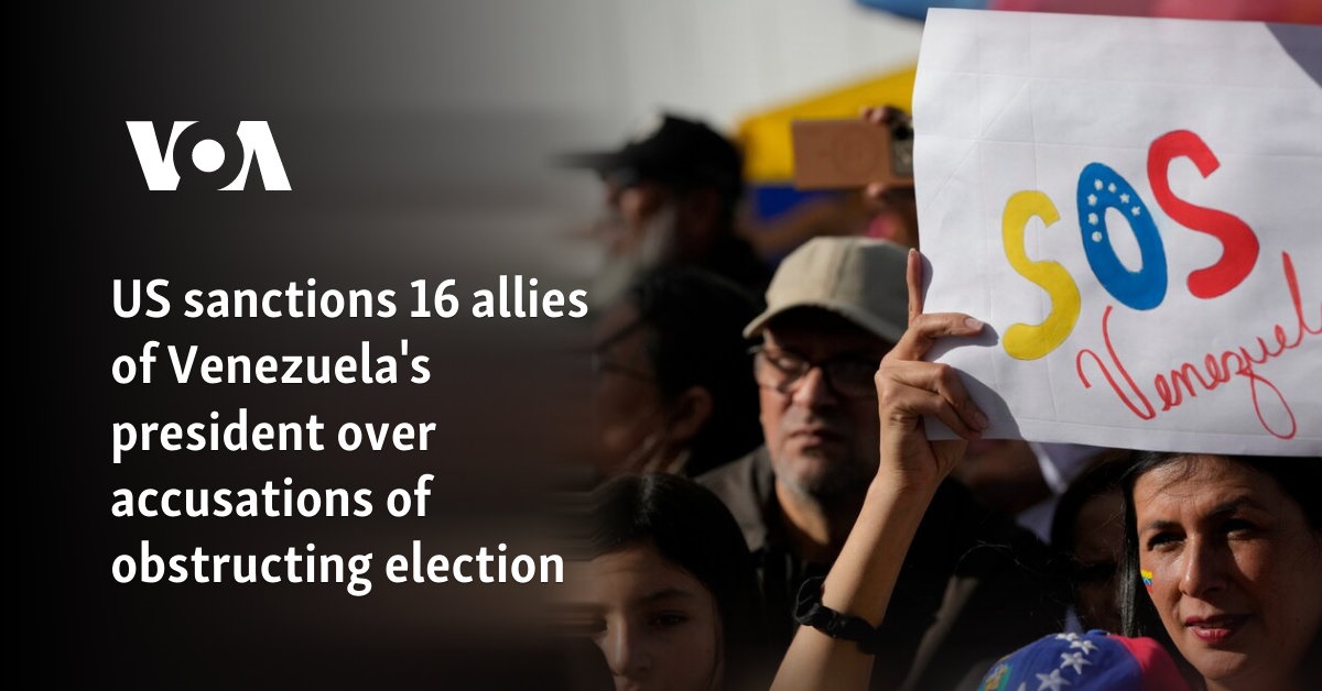 US sanctions 16 allies of Venezuela's president over accusations of obstructing election