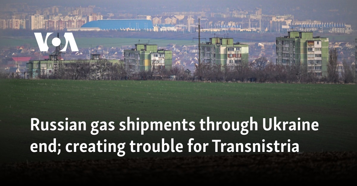 Russian gas shipments through Ukraine end; creating trouble for Transnistria