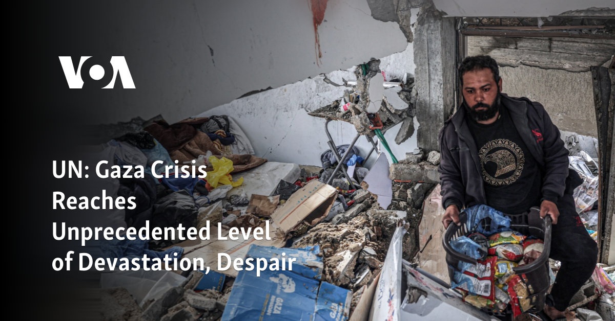 UN: Gaza Crisis Reaches Unprecedented Level of Devastation, Despair