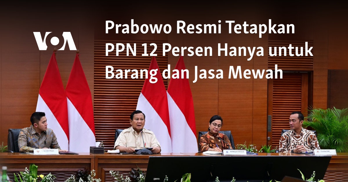 Prabowo Resmi Tetapkan PPN 12 Persen Hanya untuk Barang dan Jasa Mewah