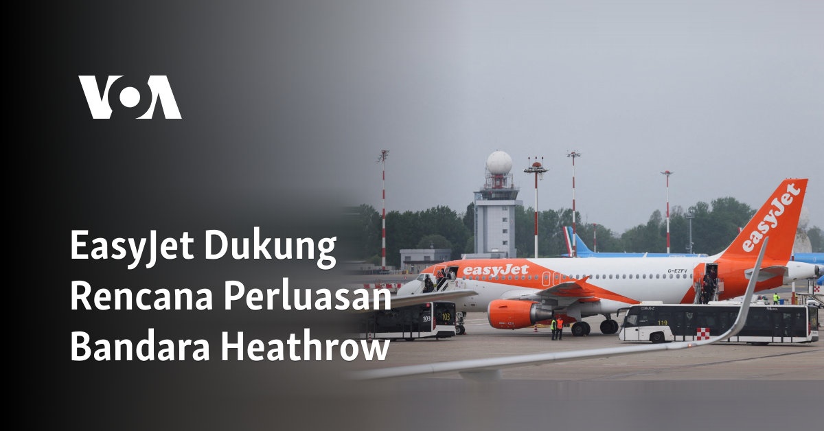 EasyJet Dukung Rencana Perluasan Bandara Heathrow